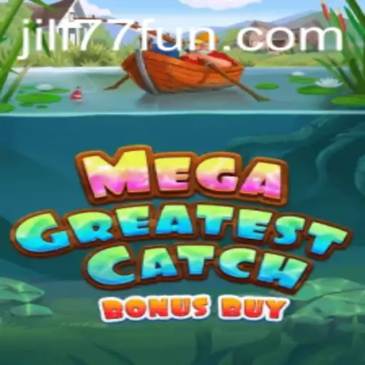 Discover the Thrilling World of MegaGreatestCatchBonusBuy with JILI77